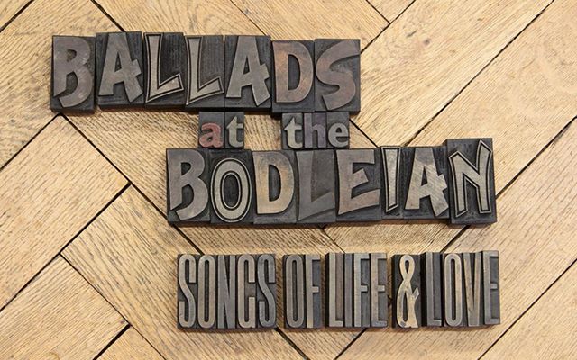Ballads at the Bodleian: songs of life & love Block print letters reading 'Ballads at the Bodleian: Songs of Life & Love'